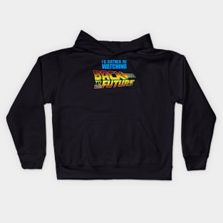 I'd rather be watching back to the future Kids Hoodie